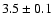$3.5\pm 0.1~$
