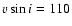 $\varv \sin i =
110$
