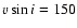$\varv\sin i=150$