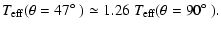 $\displaystyle T_{\rm eff}(\theta = 47\hbox{$^\circ$ }) \simeq 1.26~ T_{\rm eff}(\theta = 90\hbox{$^\circ$ }).$