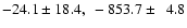 $-24.1 \pm 18.4,~ -853.7 \pm ~~4.8$