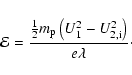 \begin{displaymath}\mathcal E=\frac {\frac{1}{2}m_{\rm p} \left(U_1^2-U_{\rm 2,i}^2\right)}{e \lambda}\cdot
\end{displaymath}