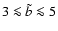$3\la \tilde{b}\la 5$