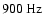 $900~{\rm Hz}$
