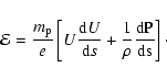 \begin{displaymath}
\mathcal{E}=\frac{m_{{\rm p}}}{e} \left[U\frac{{\rm d}U}{{\rm d}s} + \frac{1}{\rho}\frac{\rm d P}{\rm d s} \right]\cdot
\end{displaymath}