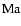 ${\rm Ma}$