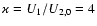 $\varkappa=U_{1}/U_{2,0}=4$