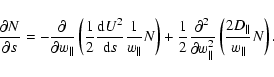\begin{displaymath}
\frac{\partial N}{\partial s}=-\frac{\partial }{\partial w_{...
...el }^{2}}\left(\frac{2D_{\parallel }}{w_{\parallel }}N\right).
\end{displaymath}