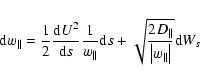 \begin{displaymath}{\rm d}w_{\parallel }=\frac{1}{2}\frac{{\rm d}U^{2}}{{\rm d}s...
...arallel }}{\left\vert
w_{\parallel }\right\vert }}{\rm d}W_{s}
\end{displaymath}
