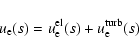 \begin{displaymath}u_{{\rm e}}(s)=u_{{\rm e}}^{{\rm el}}(s)+u_{{\rm e}}^{{\rm turb}}(s)
\end{displaymath}