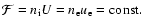 $\mathcal{F}=n_{{\rm i}}U=n_{\rm e}u_{\rm e}={\rm const.}$