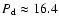 $P_{\rm d} \approx 16.4$