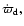 $\dot\varpi_{\rm d},$