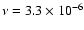 $\nu=3.3 \times 10^{-6}$