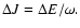$\Delta J=\Delta E/\omega.$
