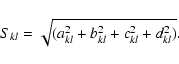\begin{displaymath}
S_{kl} = \sqrt{(a_{kl}^2+b_{kl}^2+c_{kl}^2+d_{kl}^2)}.
\end{displaymath}