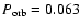 $P_{\rm orb} = 0.063$