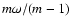 $m\omega/(m-1)$