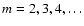 $ m= 2, 3, 4,\dots$