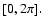 $[0, 2\pi ].$