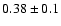 $0.38\pm 0.1$