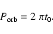 \begin{displaymath}P_{\rm orb} = 2 ~ \pi t_0
.
\end{displaymath}
