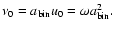 $\nu_0 = a_{\rm bin} u_0 = \omega a_{\rm bin}^2.$