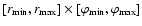 $[r_{\rm min}, r_{\rm max}] \times
[\varphi_{\rm min}, \varphi_{\rm max}]$