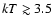 $ {k}T \gtrsim 3.5$