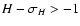 $H-\sigma_H>-1$