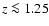 $z\la 1.25$