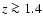 $z\ga 1.4$