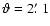 $\vartheta=2\hbox{$.\mkern-4mu^\prime$ }1$