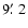 $9\hbox{$.\mkern-4mu^\prime$ }2$
