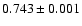 $0.743\pm0.001$