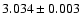 $3.034\pm0.003$