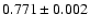 $0.771\pm0.002$