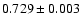 $0.729\pm0.003$