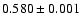 $0.580\pm0.001$