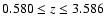 $0.580\le z\le 3.586$