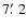 $7\hbox{$.\mkern-4mu^\prime$ }2$