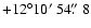 $+12\degr10\hbox{$^\prime$ }54\hbox{$.\!\!^{\prime\prime}$ }8$
