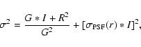 \begin{displaymath}\sigma^2 = \frac{G*I+R^2}{G^2} + [\sigma_{\rm PSF}(r) * I]^2,
\end{displaymath}