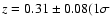 $z = 0.31 \pm
0.08 (1\sigma$