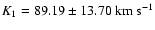 $K_1=89.19\pm13.70~\rm km~\rm s^{-1}$