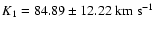 $K_1=84.89\pm12.22~\rm km~\rm s^{-1}$