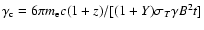 $\gamma_{\rm c}=6\pi m_{\rm e}c(1+z)/[(1+Y)\sigma_T\gamma{B}^2t]$