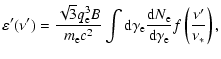 $\displaystyle \varepsilon'(\nu')={ \sqrt{3}q_{\rm e}^3B\over m_{\rm e}c^2}\int ...
...e}
{{\rm d}N_{\rm e}\over
{\rm d}\gamma_{\rm e}}f\left({\nu'\over\nu_*}\right),$