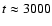 $t\approx 3000$