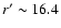 $r'\sim 16.4$